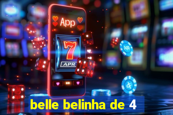 belle belinha de 4